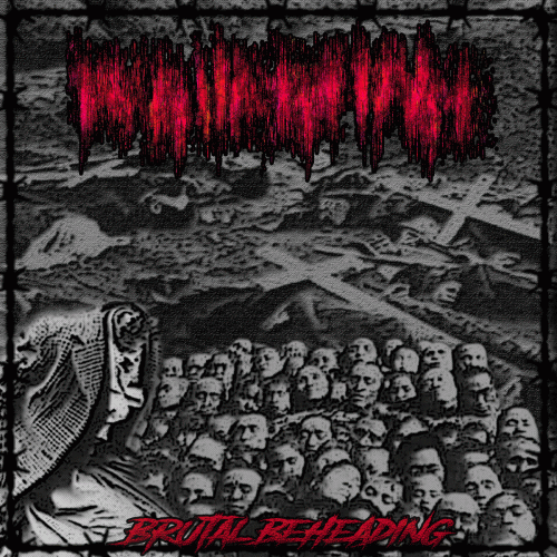 Regurgitasi : Brutal Beheading